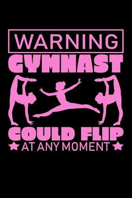 Book cover for Warning Gymnast Could Flip At Any Moment