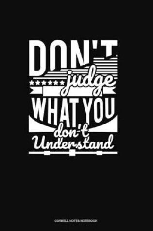 Cover of Don't Judge What You Don't Understand