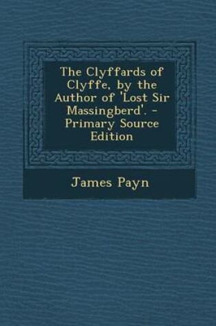 Cover of The Clyffards of Clyffe, by the Author of 'Lost Sir Massingberd'.