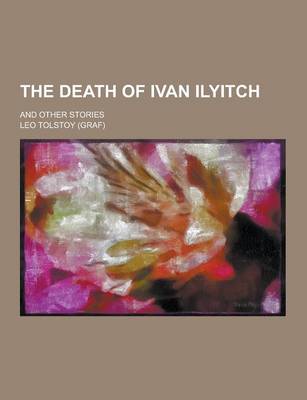 Book cover for The Death of Ivan Ilyitch; And Other Stories