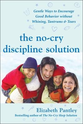 Book cover for The No-Cry Discipline Solution: Gentle Ways to Encourage Good Behavior Without Whining, Tantrums, and Tears