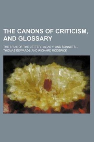 Cover of The Canons of Criticism, and Glossary; The Trial of the Letter, Alias Y, and Sonnets