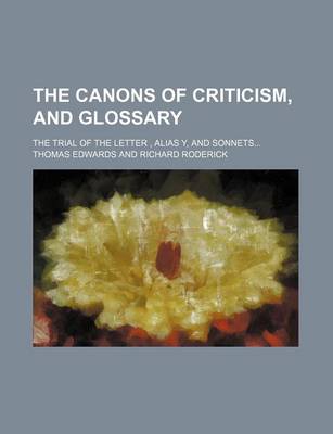 Book cover for The Canons of Criticism, and Glossary; The Trial of the Letter, Alias Y, and Sonnets