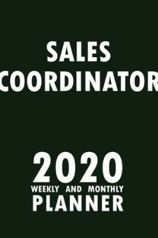 Cover of Sales Coordinator 2020 Weekly and Monthly Planner