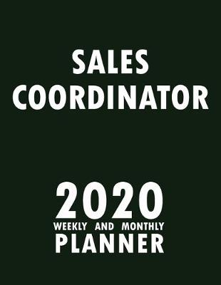 Book cover for Sales Coordinator 2020 Weekly and Monthly Planner