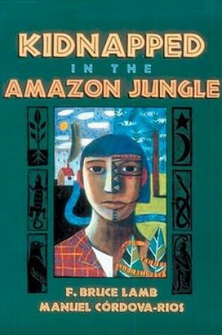 Cover of Kidnapped in the Amazon Jungle