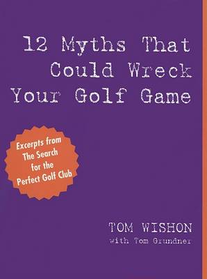 Book cover for 12 Myths That Could Wreck Your Golf Game