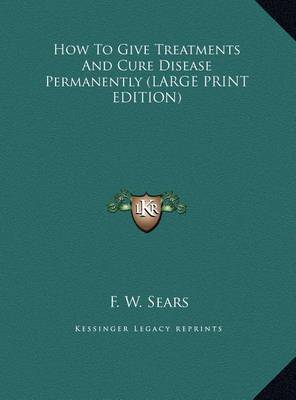 Book cover for How to Give Treatments and Cure Disease Permanently