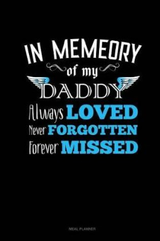 Cover of In Memory of My Daddy Always Loved Never Forgotten Forever Missed