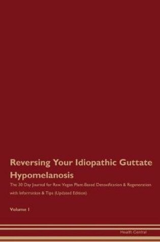 Cover of Reversing Your Idiopathic Guttate Hypomelanosis