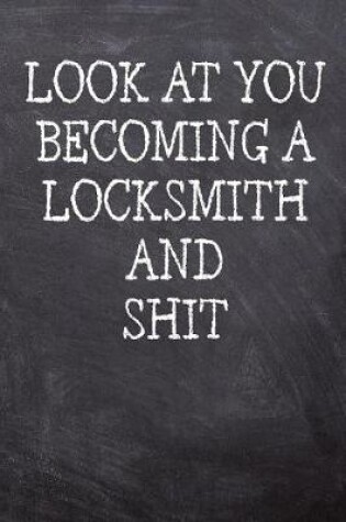Cover of Look At You Becoming A Locksmith And Shit