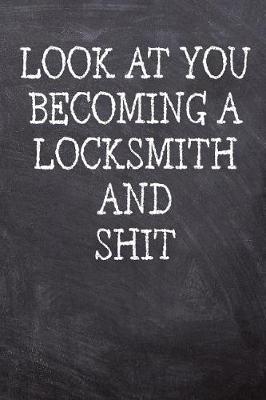 Book cover for Look At You Becoming A Locksmith And Shit