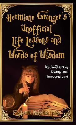 Book cover for Hermione Granger's Unofficial Life Lessons and Words of Wisdom