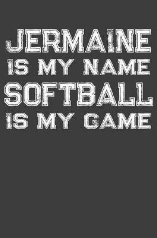 Cover of Jermaine Is My Name Softball Is My Game