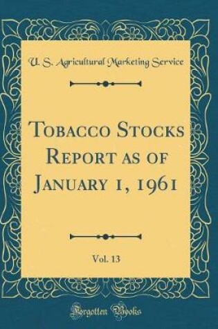 Cover of Tobacco Stocks Report as of January 1, 1961, Vol. 13 (Classic Reprint)