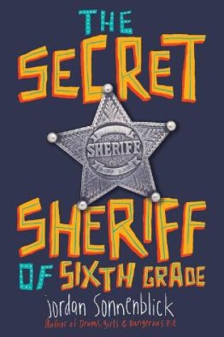 Cover of Scholastic Press Novels- the Secret Sheriff of Sixth Grade