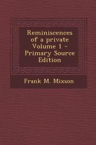 Cover of Reminiscences of a Private Volume 1 - Primary Source Edition