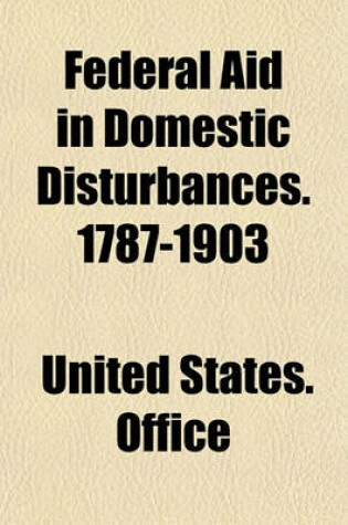 Cover of Federal Aid in Domestic Disturbances. 1787-1903 Volume 3