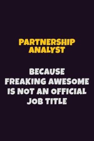 Cover of Partnership Analyst, Because Freaking Awesome Is Not An Official Job Title