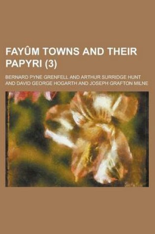 Cover of Fayum Towns and Their Papyri Volume 3