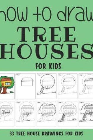 Cover of How to Draw Tree Houses for Kids