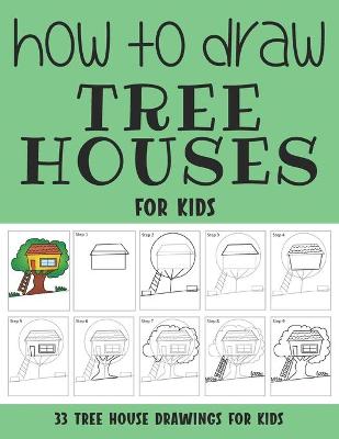 Book cover for How to Draw Tree Houses for Kids