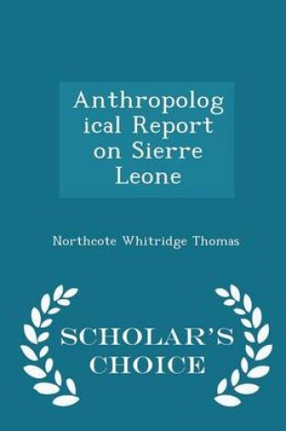 Cover of Anthropological Report on Sierre Leone - Scholar's Choice Edition