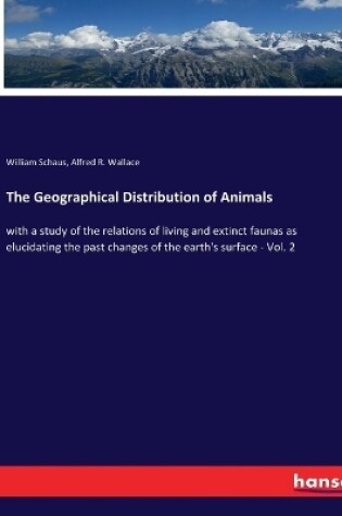 Cover of The Geographical Distribution of Animals