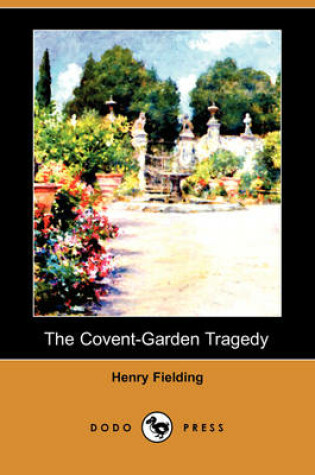 Cover of The Covent-Garden Tragedy (Dodo Press)
