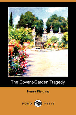 Book cover for The Covent-Garden Tragedy (Dodo Press)