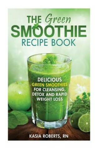 Cover of The Green Smoothie Recipe Book