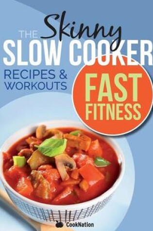 Cover of The Slow Cooker Fast Fitness Recipe & Workout Book