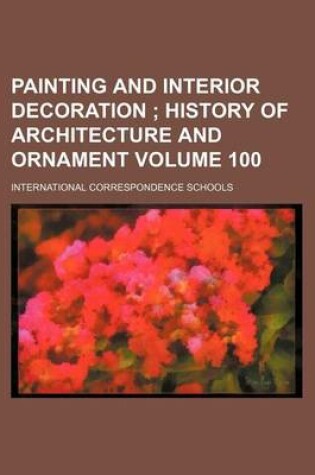 Cover of Painting and Interior Decoration Volume 100; History of Architecture and Ornament