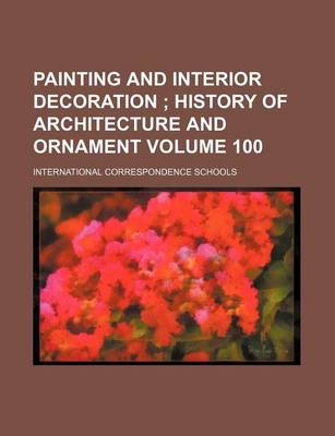 Book cover for Painting and Interior Decoration Volume 100; History of Architecture and Ornament