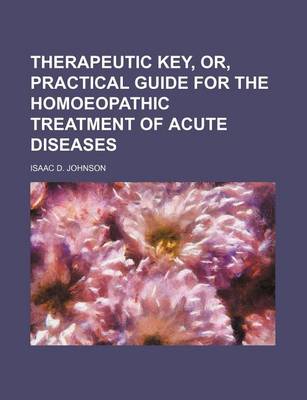 Book cover for Therapeutic Key, Or, Practical Guide for the Homoeopathic Treatment of Acute Diseases