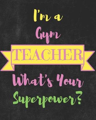 Book cover for I'm a Gym Teacher What's Your Superpower