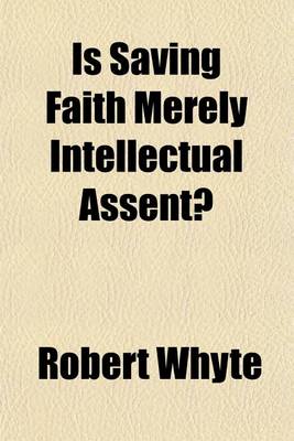 Book cover for Is Saving Faith Merely Intellectual Assent?