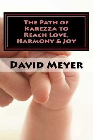 Cover of The Path of Karezza To Reach Love, Harmony & Joy