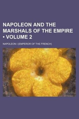 Cover of Napoleon and the Marshals of the Empire (Volume 2)