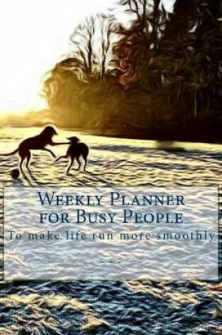 Cover of Weekly Planner for Busy People- Hounds