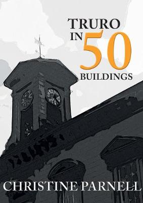 Book cover for Truro in 50 Buildings