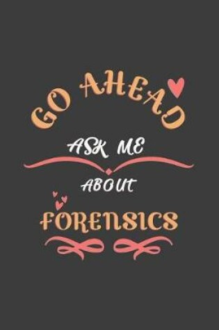 Cover of Go Ahead Ask Me About Forensics
