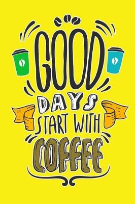Book cover for Good Days Start With Coffee
