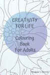 Book cover for Creativity For Life. Colouring Book For Adults