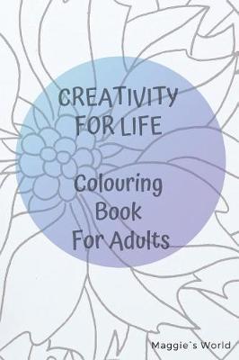 Cover of Creativity For Life. Colouring Book For Adults