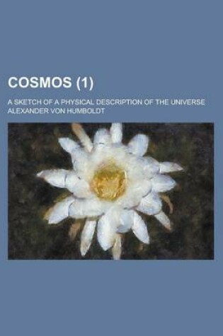 Cover of Cosmos (Volume 1); A Sketch of a Physical Description of the Universe