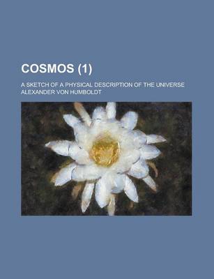 Book cover for Cosmos (Volume 1); A Sketch of a Physical Description of the Universe