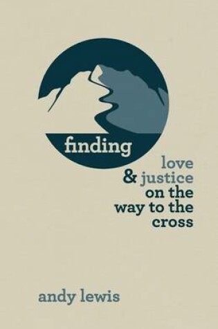 Cover of Finding Love and Justice on the Way to the Cross