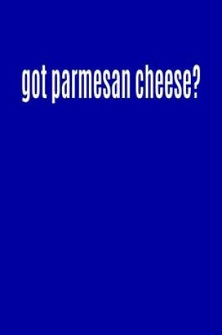 Cover of Got Parmesan Cheese?