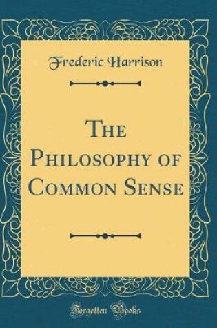 Cover of The Philosophy of Common Sense (Classic Reprint)